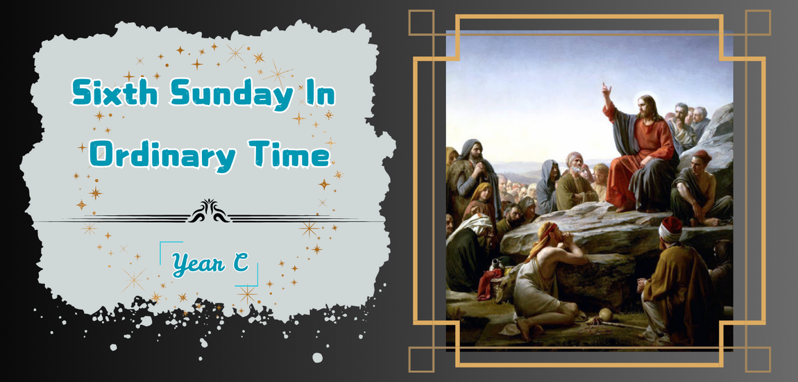 SIXTH SUNDAY IN ORDINARY TIME (YEAR C)