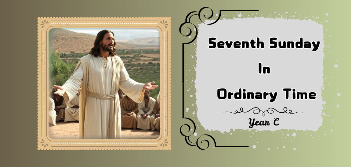 SEVENTH SUNDAY IN ORDINARY TIME (YEAR C)